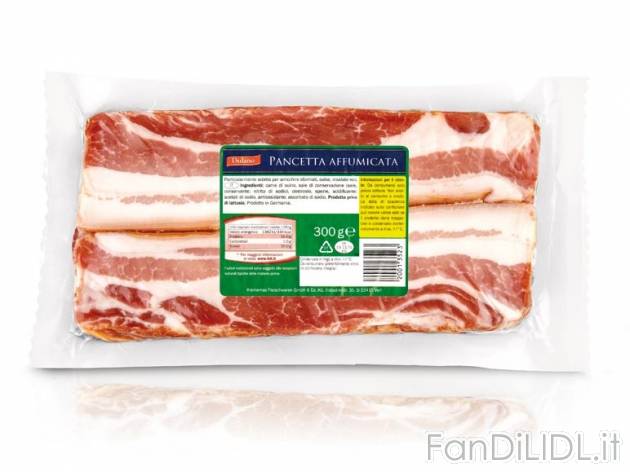 Pancetta affumicata , prezzo 1,49 &#8364; per 300 g, € 4,97/kg EUR. 
- Da ...