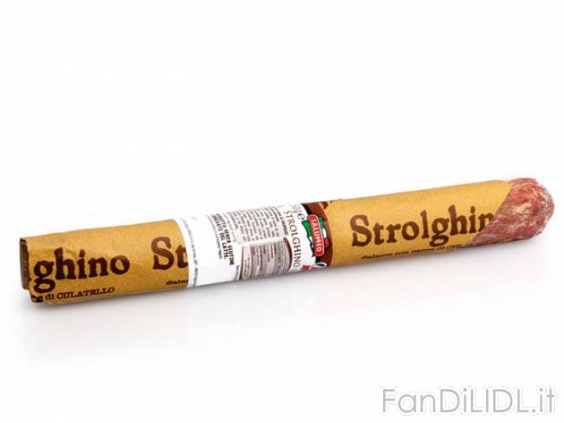 Strolghino , prezzo 1,99 &#8364; per 250 g, € 7,96/kg EUR. 
- Salume tipico ...