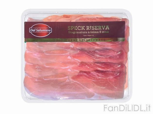 Speck riserva , prezzo 1.89 EUR  
Speck riserva    
-  Stagionato min.8 mesi